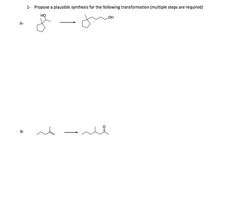 Solved Propose A Plausible Synthesis For The Following