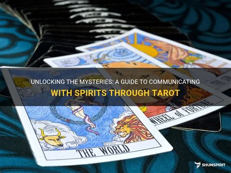 Unlocking The Mysteries A Guide To Communicating With Spirits Through Tarot Shunspirit