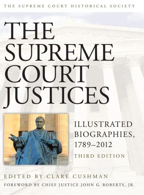 The Supreme Court Justices Illustrated Biographies 1789 2012 By Clare