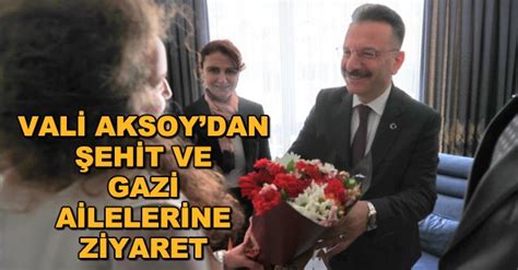 Vali Aksoy dan şehit ve gazi ailelerine ziyaret