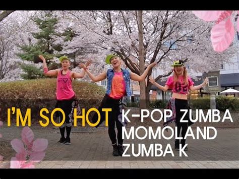 Momoland I M So Hot Zumba K Pop K Pop Zumba Zumba K Dance K Choreo By Mickey Youtube