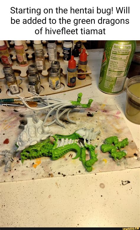 Starting On The Hentai Bug Will Be Added To The Green Dragons Of Hivefleet Tiamat IFunny