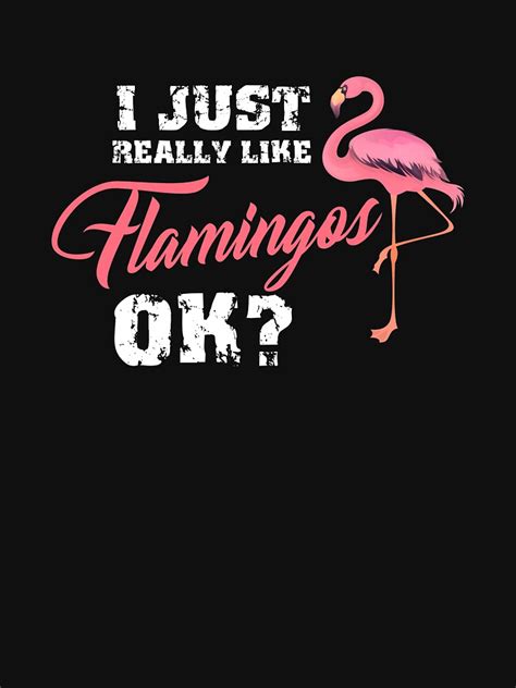 I Just Really Like Flamingo Ok Pink Flamingo T Flamingo Party T