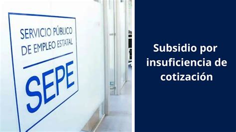 Subsidio por insuficiencia de cotización del SEPE cuantía y duración