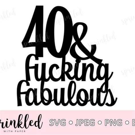 Svg Files For Cricut 40th Birthday Svg File 40 And Fucking Etsy