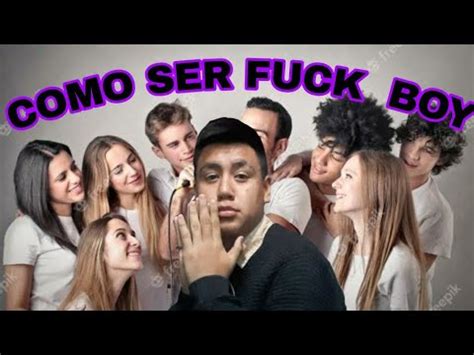COMO SER FUCK BOY Malasha YouTube