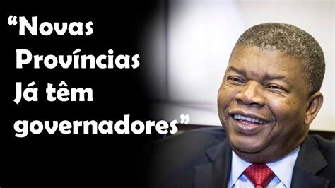 Jo O Louren O Diz Que As Novas Prov Ncias De Angola J T M Seus