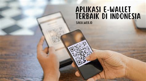 Aplikasi E Wallet Terbaik Di Indonesia Saka Web Id