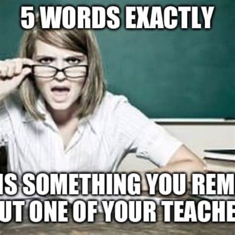 Dumb Ass Question 5 Words Describing Something You Remember About Your Teachers