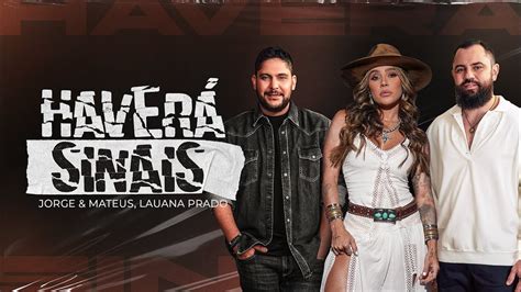 Jorge Mateus Lauana Prado Haverá Sinais Clipe Oficial YouTube