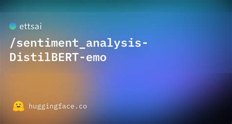 Ettsai Sentiment Analysis DistilBERT Emo Hugging Face