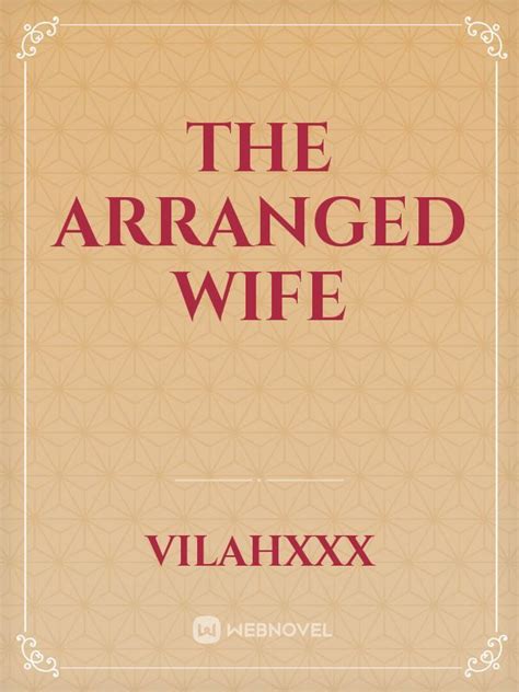 Read The Arranged Wife Vilahxxx Webnovel