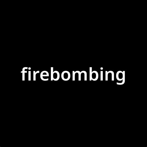 「ファイアボンビングfirebombing」とは？ カタカナ語の意味・発音・類語辞典