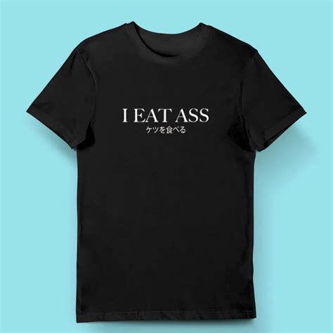 Japanesse I Eat Ass Filthy Frank I Eat Shirt Store Cloths
