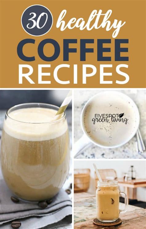 30 Healthy Coffee Recipes Five Spot Green Living