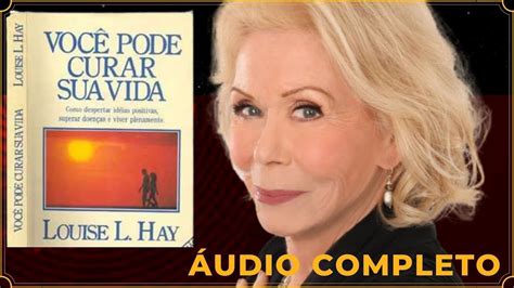 Voc Pode Curar Sua Vida Louise Hay Audiobook Completo Pdf Youtube