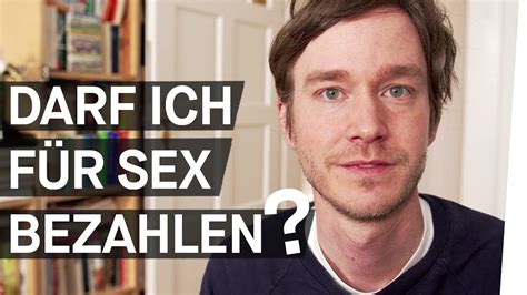 Prostitution warum ich nicht für Sex bezahlen würde Darf ich für Sex bezahlen Folge 7 7