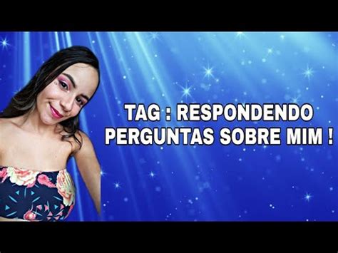 TAG RESPONDENDO PERGUNTAS SOBRE MIM YouTube