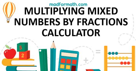 Multiplying Mixed Numbers By Fractions Calc