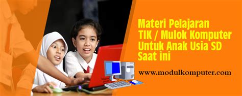 Materi Pelajaran Komputer Untuk Anak Usia Sd Saat Ini Modul Komputer