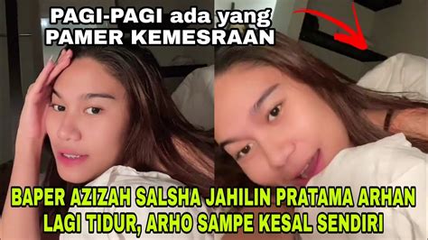 Bikin Baper Pagi Pagi Azizah Salsha Ngejahilin Pratama Arhan Saat Masih