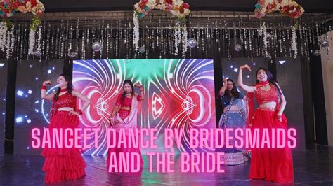 Sangeet Dance By Bridesmaids And The Bride Best Indian Wedding Dance Desi Girls Ghagra Supriya