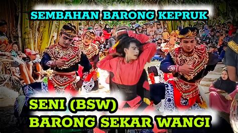 Sembahan Keprukan SENI BARONG SEKAR WANGI Irwantbsw IrwantBSW YouTube