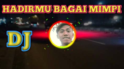 DJ HADIRMU BAGAI MIMPI GS SELOW REMIX FULL BASS TERBARU YouTube