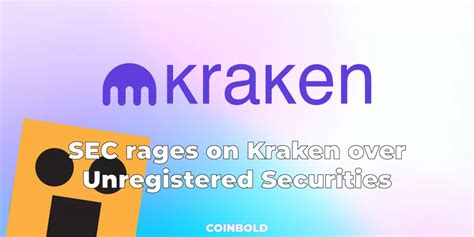 SEC rages on Kraken over Unregistered Securities - Coinbold