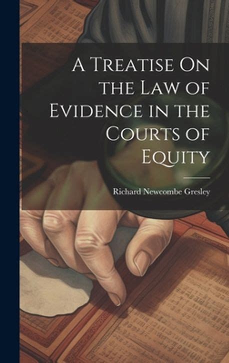 A Treatise On The Law Of Evidence In The Courts Of Equity Gresley