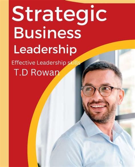 Strategic Business Leadership Effective Leadership Skills By T D Rowan Paperback Barnes And Noble®