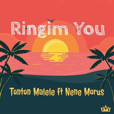 Stream Ringim You Tonton Malele Ft Nene Morus By Tonton Malele