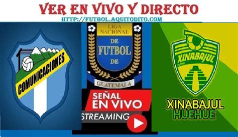 Comunicaciones Vs Xinabajul EN VIVO Y EN DIRECTO Clausura 2023 Liga