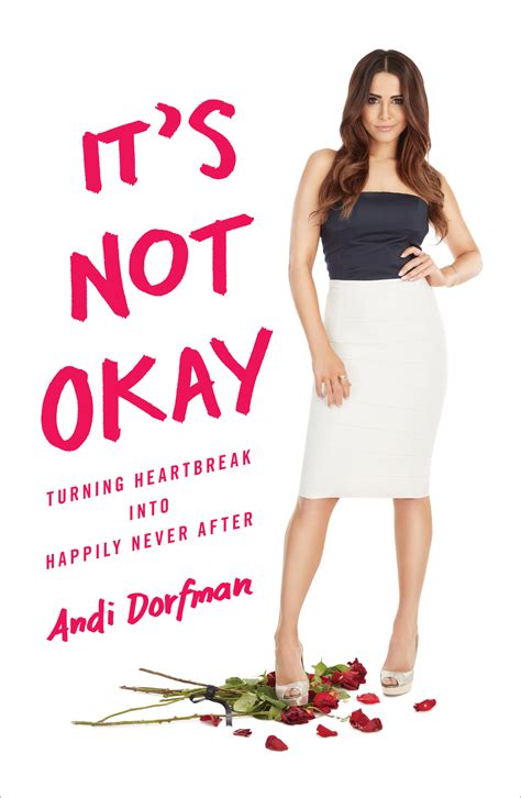 It's Not Okay: Turning Heartbreak into Happily Never After by Andi