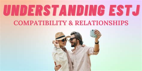 Understanding ESTJ Compatibility & Relationships I So Syncd