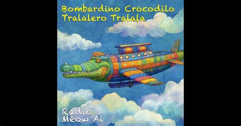 O Que Significa Bombardino Crocodilo Em Português - ‎Bombardino Crocodilo Tralalero Tralala – álbum de Radio Meow Ai ...