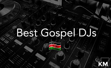 List Of The Best Gospel DJs In Kenya - Kenyan Magazine