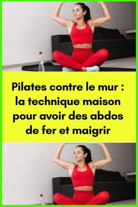 Pilates Contre Le Mur La Technique Maison Pour Avoir Des Abdos De Fer