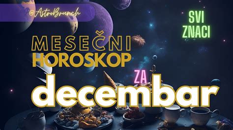 MESECNI HOROSKOP Za DECEMBAR 2023 AstroBrunch YouTube