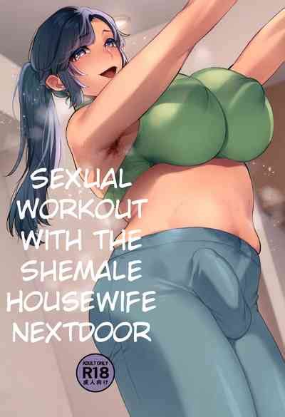 Shemale Oku San To Sex Workout Sexual Workout With The Shemale Housewife Nextdoor Nhentai