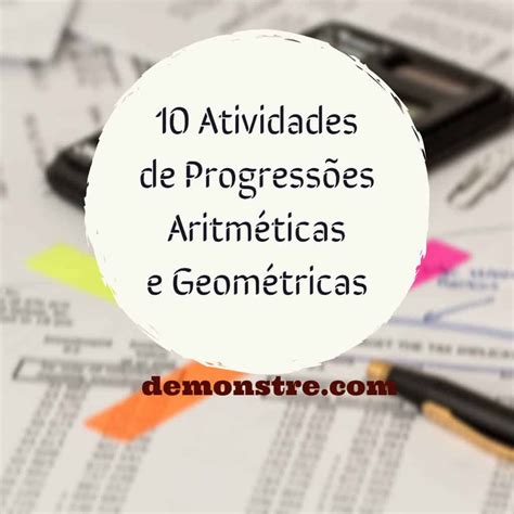 Progressões Aritméticas E Progressões Geométricas