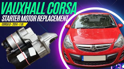 Vauxhall Corsa D L Petrol Starter Motor Replacement Youtube