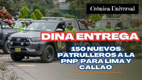 Dina Entrega Patrulleros A La Pnp Para Lima Y Callao An Lisis