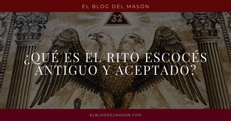 Qu Es El Rito Escoc S Antiguo Y Aceptado El Blog Del Mason