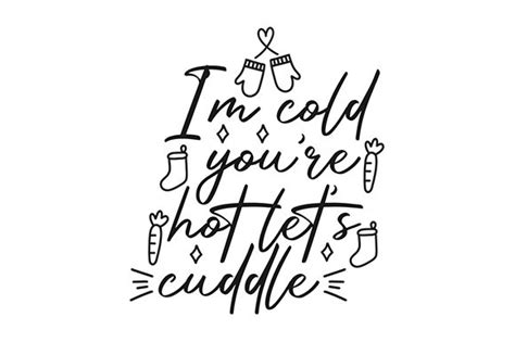 Im Cold Youre Hot Lets Cuddle Graphic By Creativestudiobd1 · Creative