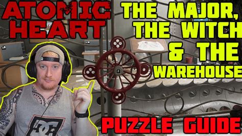 ATOMIC HEART The Major The Witch The Warehouse PUZZLE GUIDE YouTube