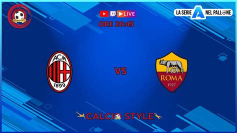 MILAN ROMA LIVE SERIE A YouTube