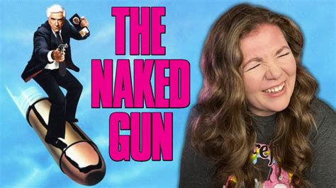 THE NAKED GUN Is Something Else FIRST TIME REACTION YouTube