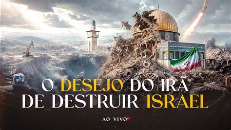 O Desejo Do IrÃ De Destruir Israel Semana Do Apocalipse Live 2