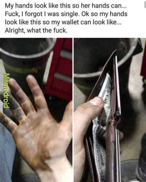 My Hands Look Like This So Her Hands Can Fuck I Forgot I Was Single Ok So My Hands Look